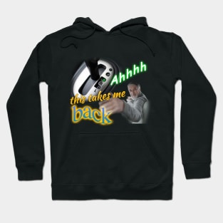 Ahhhh This Takes Me Back Meme Hoodie